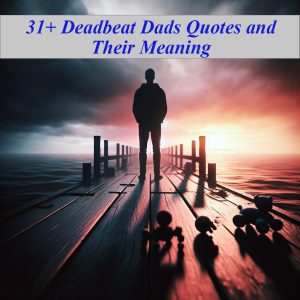 31+ Deadbeat Dads Quotes and Their Meaning