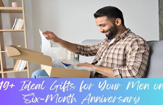 19+ Ideal Gifts for Your Men on Six-Month Anniversary